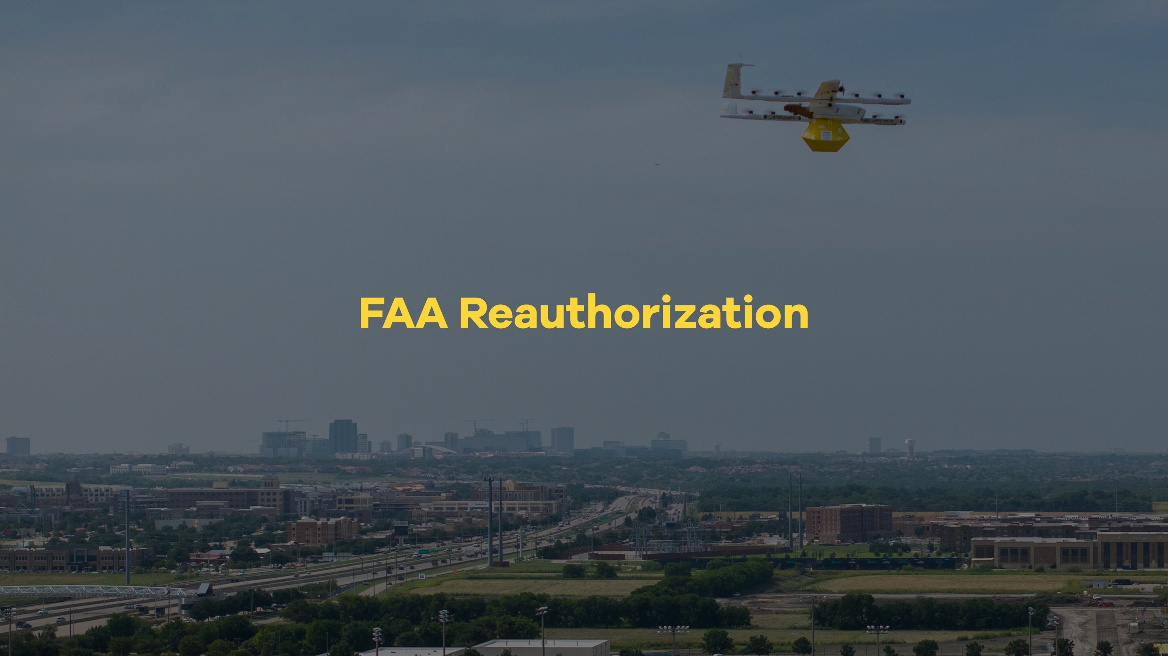 A drone with a yellow package flies over a sprawling cityscape under a cloudy sky, with the words "FAA Reauthorization" prominently displayed in the center.